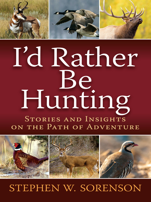 Title details for I'd Rather Be Hunting by Stephen Sorenson - Available